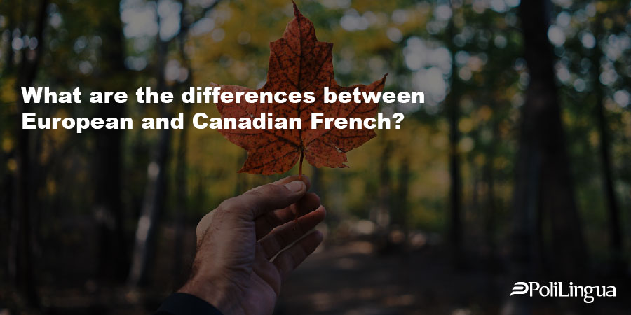 Quelle est la différence entre le français en Europe et au Canada ?