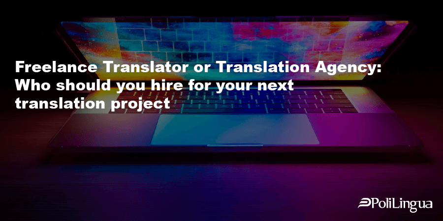 Traducteur Indépendant ou Agence de Traduction : Qui embaucher pour votre prochain projet de traduction ?